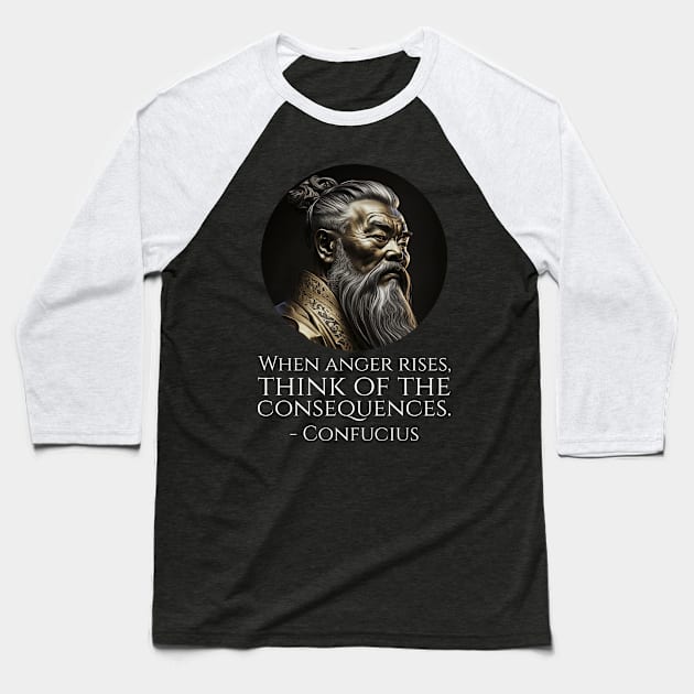 When anger rises, think of the consequences. - Confucius Baseball T-Shirt by Styr Designs